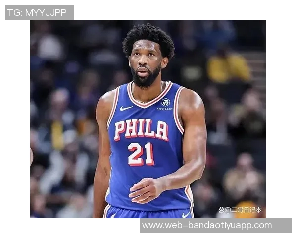 纳斯透露恩比德明日出战可能性分析引发球迷期待与担忧