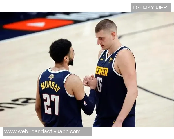 掘金对阵猛龙首发阵容揭晓大瓦兰替代约基奇贾马尔穆雷独自领军